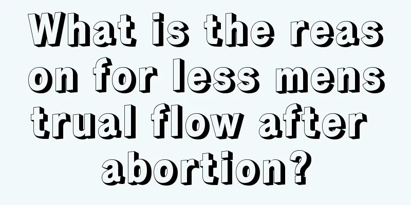 What is the reason for less menstrual flow after abortion?