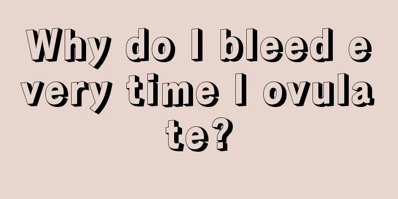 Why do I bleed every time I ovulate?