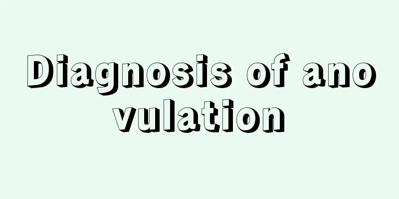 Diagnosis of anovulation