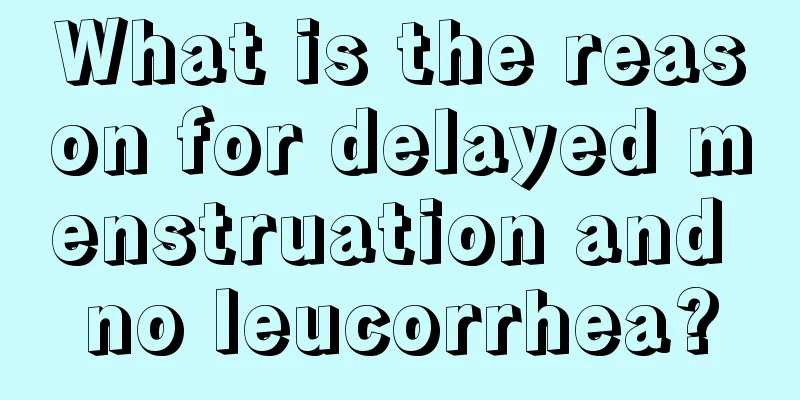 What is the reason for delayed menstruation and no leucorrhea?