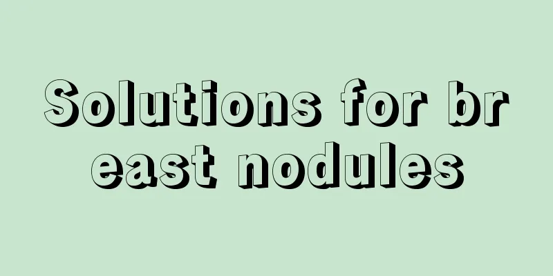 Solutions for breast nodules