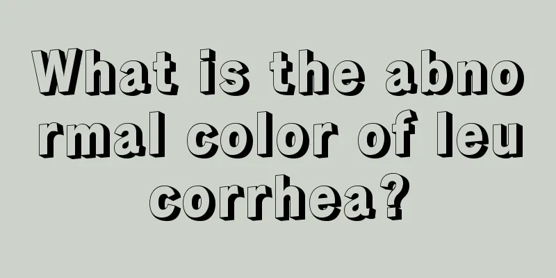 What is the abnormal color of leucorrhea?