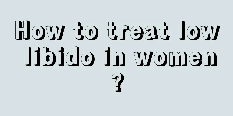 How to treat low libido in women?