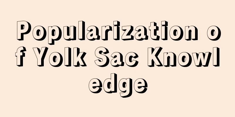 Popularization of Yolk Sac Knowledge