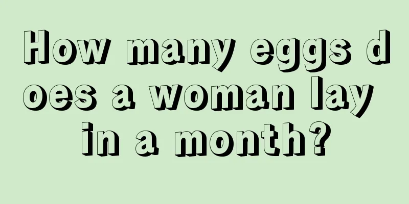 How many eggs does a woman lay in a month?