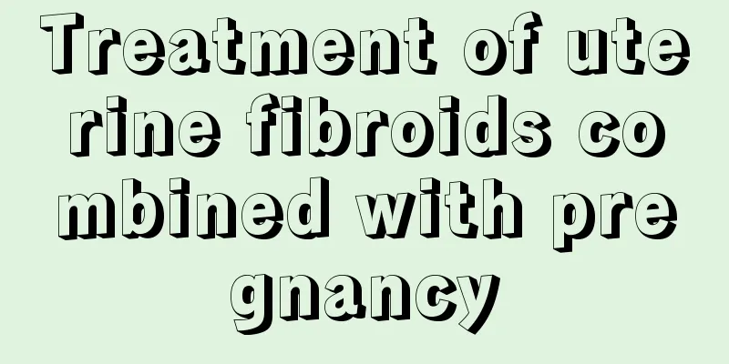 Treatment of uterine fibroids combined with pregnancy