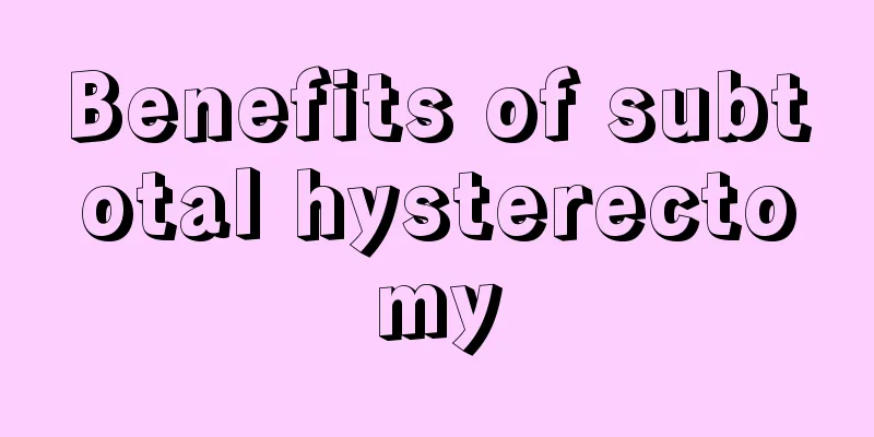 Benefits of subtotal hysterectomy