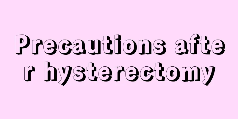 Precautions after hysterectomy