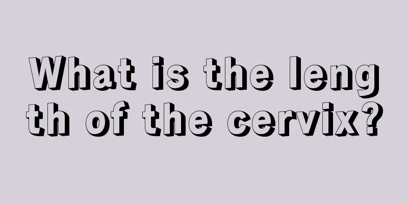 What is the length of the cervix?