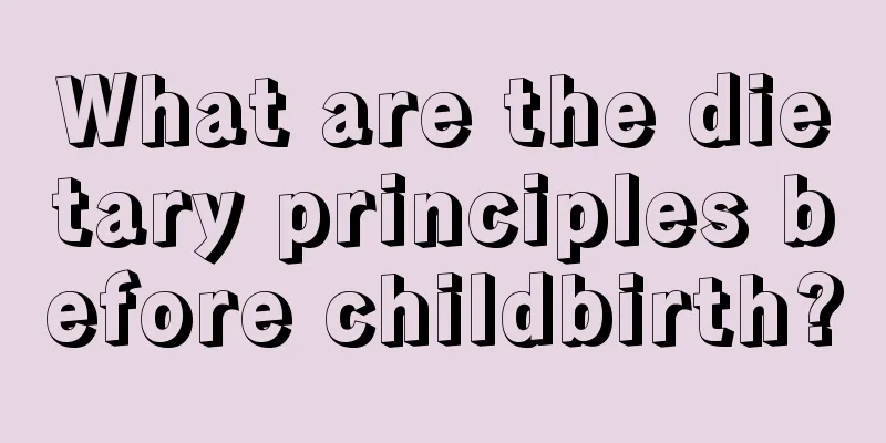 What are the dietary principles before childbirth?