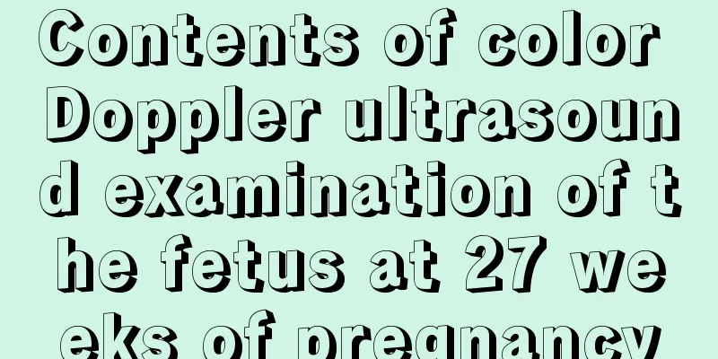 Contents of color Doppler ultrasound examination of the fetus at 27 weeks of pregnancy