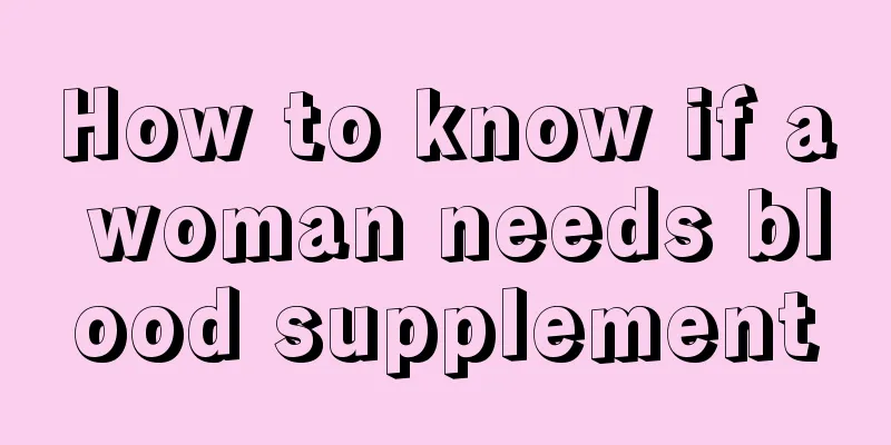 How to know if a woman needs blood supplement