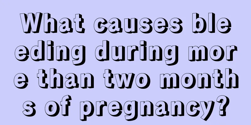 What causes bleeding during more than two months of pregnancy?