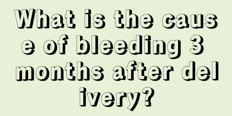 What is the cause of bleeding 3 months after delivery?