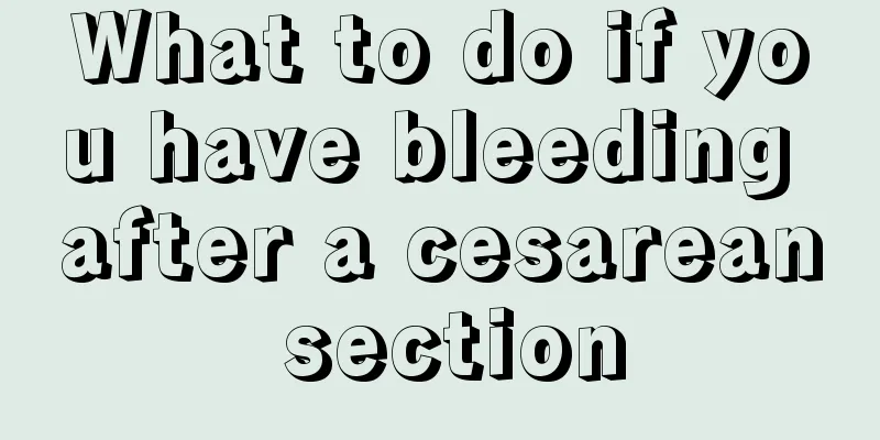 What to do if you have bleeding after a cesarean section