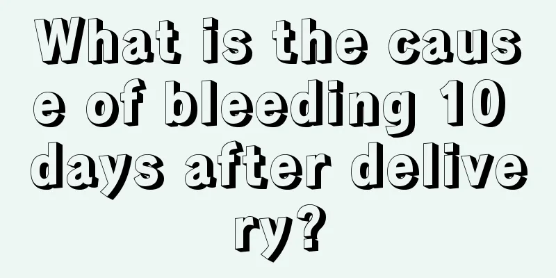 What is the cause of bleeding 10 days after delivery?