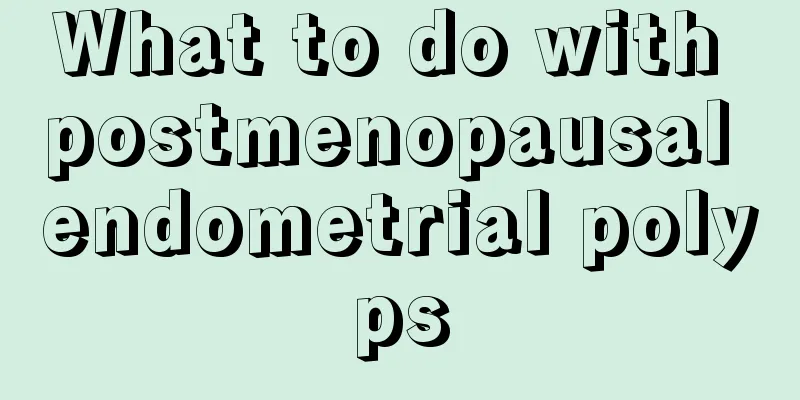 What to do with postmenopausal endometrial polyps