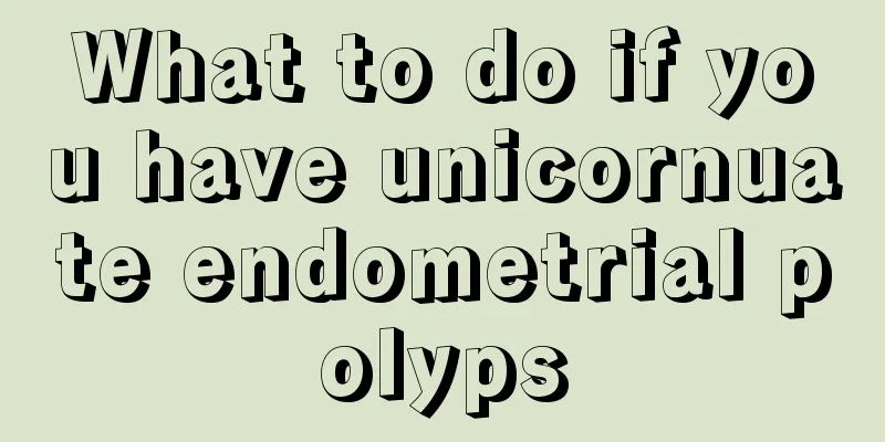 What to do if you have unicornuate endometrial polyps