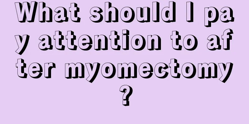 What should I pay attention to after myomectomy?