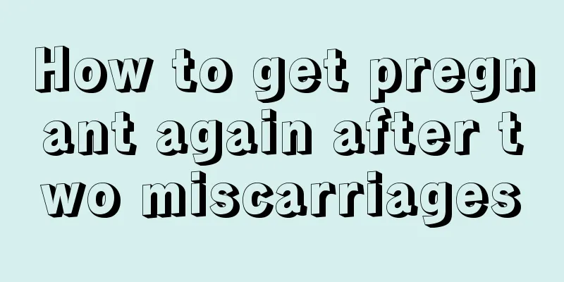 How to get pregnant again after two miscarriages