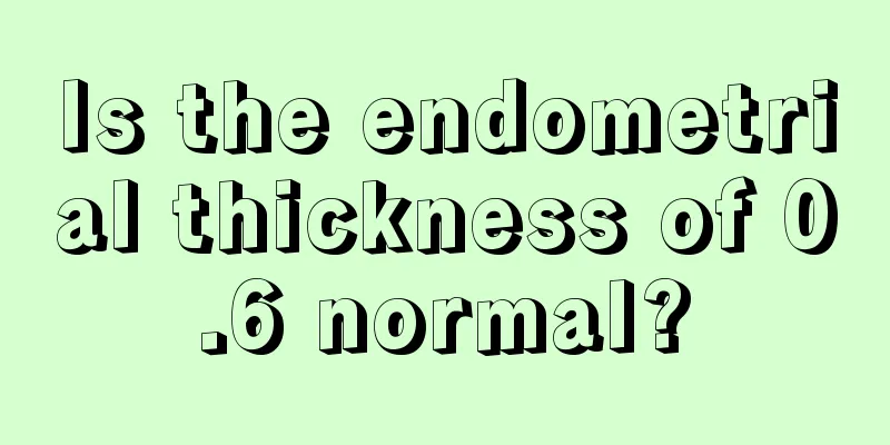 Is the endometrial thickness of 0.6 normal?