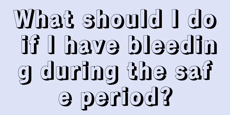 What should I do if I have bleeding during the safe period?