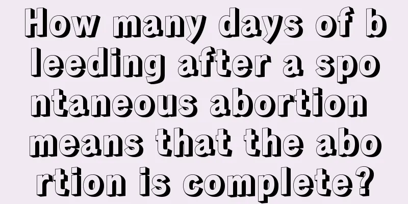 How many days of bleeding after a spontaneous abortion means that the abortion is complete?