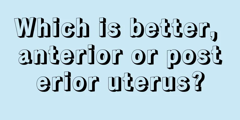 Which is better, anterior or posterior uterus?