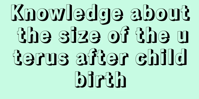 Knowledge about the size of the uterus after childbirth