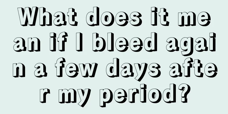 What does it mean if I bleed again a few days after my period?