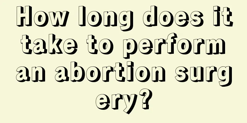 How long does it take to perform an abortion surgery?