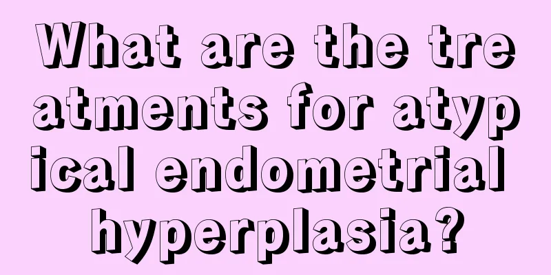 What are the treatments for atypical endometrial hyperplasia?