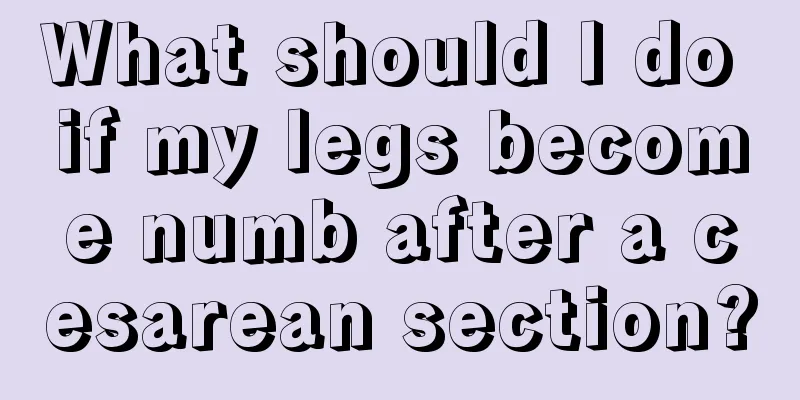 What should I do if my legs become numb after a cesarean section?