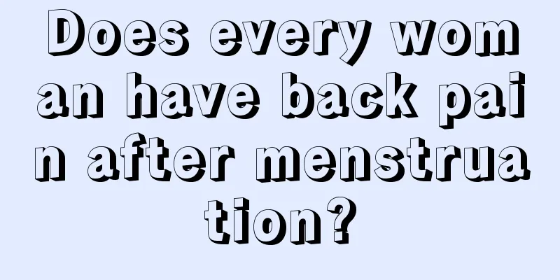 Does every woman have back pain after menstruation?