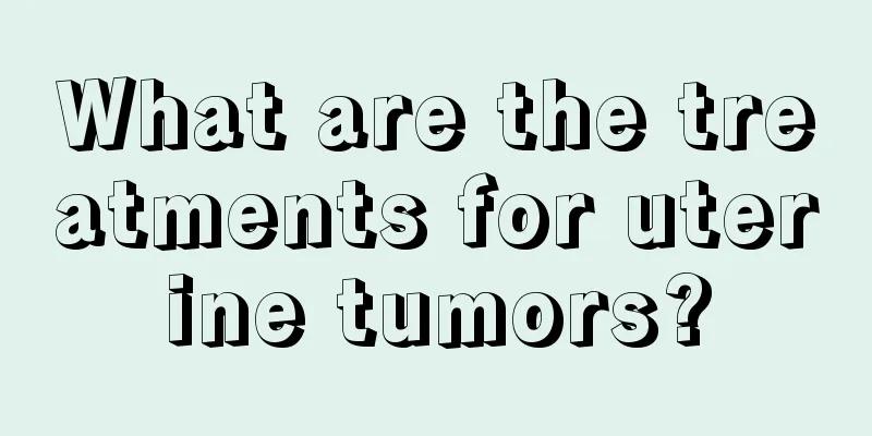 What are the treatments for uterine tumors?