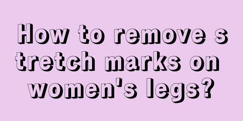 How to remove stretch marks on women's legs?