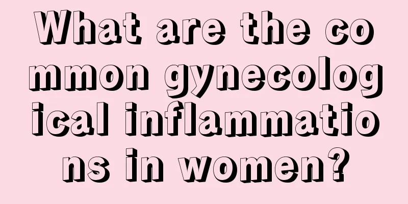 What are the common gynecological inflammations in women?