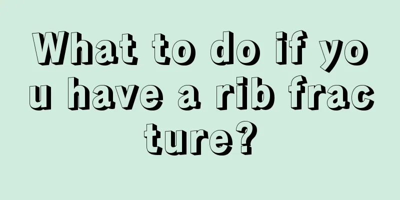 What to do if you have a rib fracture?