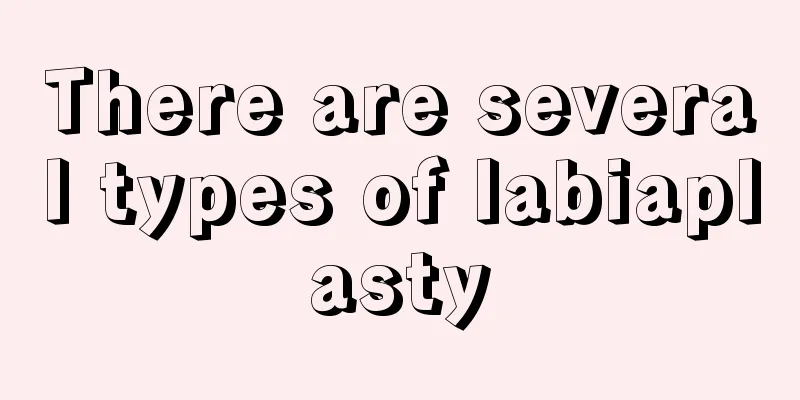 There are several types of labiaplasty