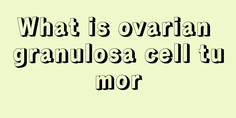 What is ovarian granulosa cell tumor