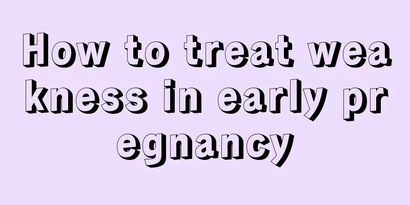 How to treat weakness in early pregnancy