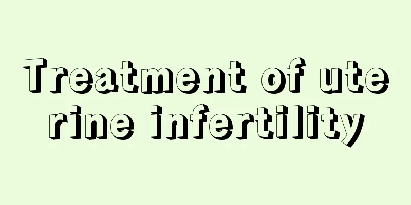 Treatment of uterine infertility