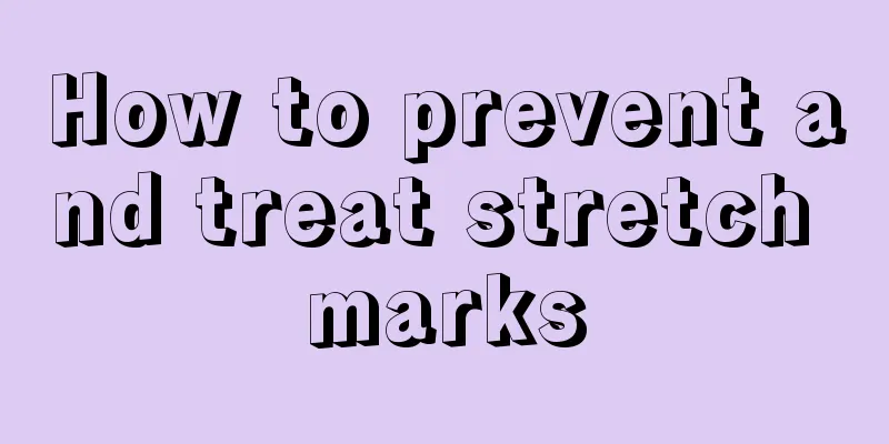 How to prevent and treat stretch marks