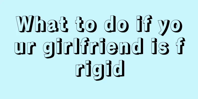 What to do if your girlfriend is frigid