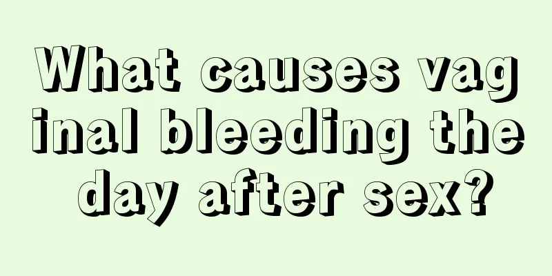 What causes vaginal bleeding the day after sex?