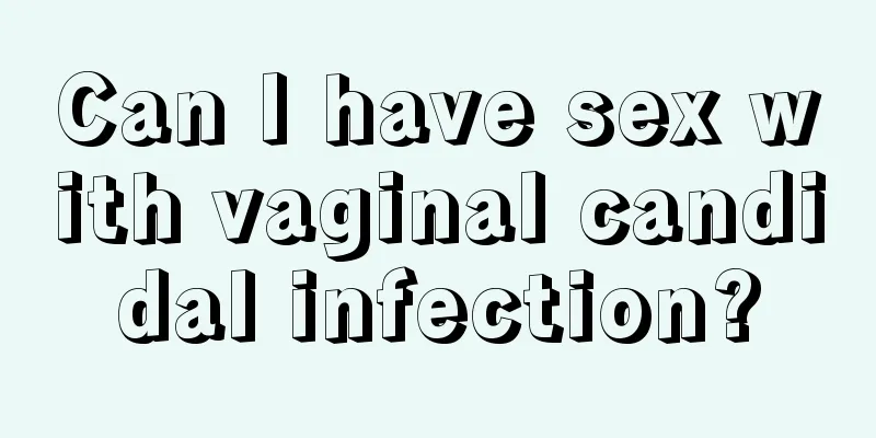 Can I have sex with vaginal candidal infection?