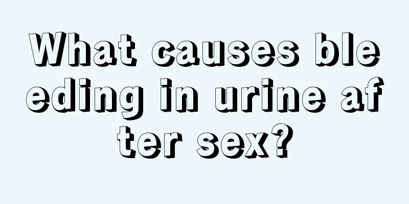 What causes bleeding in urine after sex?