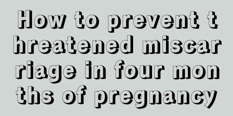 How to prevent threatened miscarriage in four months of pregnancy