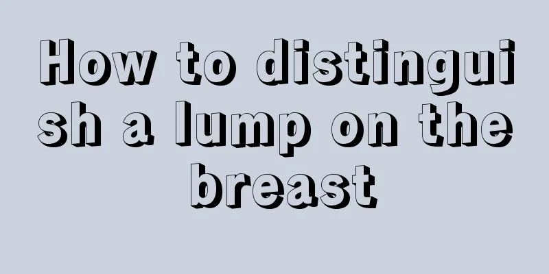 How to distinguish a lump on the breast