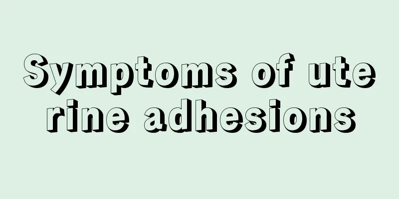 Symptoms of uterine adhesions